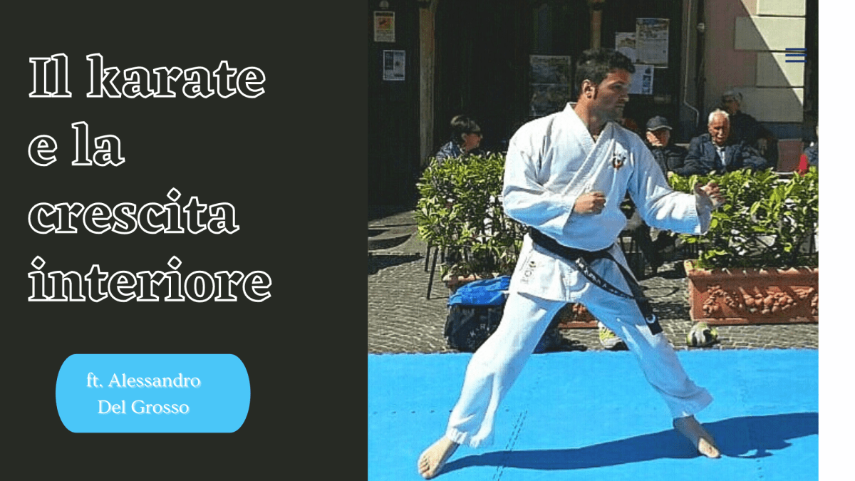 Il karate e la crescita interiore ft. Alessandro Del&nbsp;Grosso
