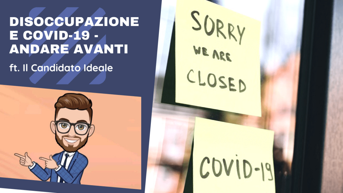 Disoccupazione e COVID-19 – Andare avanti ft. Il Candidato&nbsp;Ideale