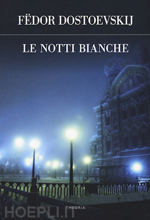 Le Notti Bianche, Fëdor Dostoevskij –&nbsp;Recensione
