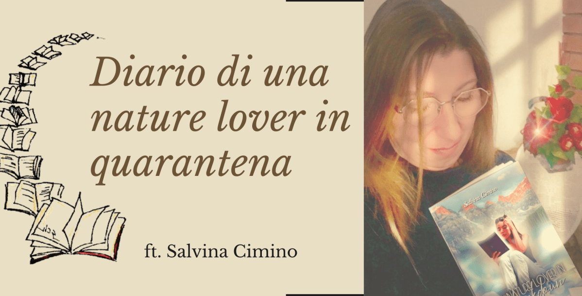 Diario di una nature lover in quarantena ft. Salvina&nbsp;Cimino