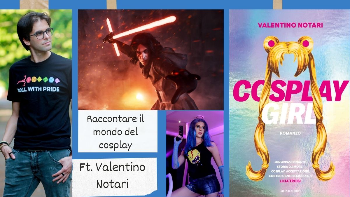 Raccontare il mondo del cosplay ft. Valentino&nbsp;Notari
