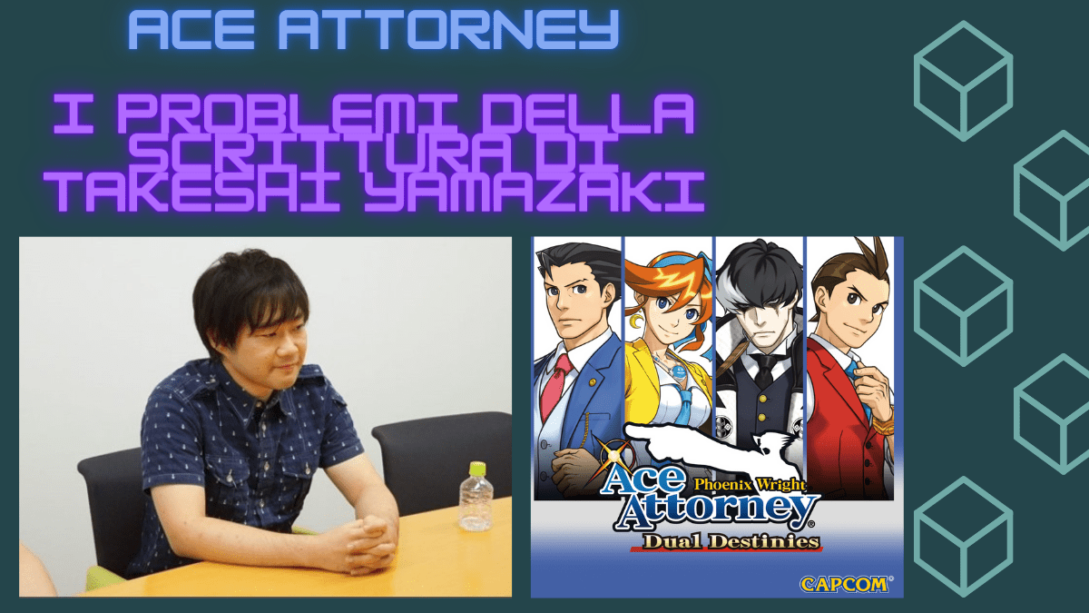 Ace Attorney – I problemi della scrittura di Takeshi&nbsp;Yamazaki