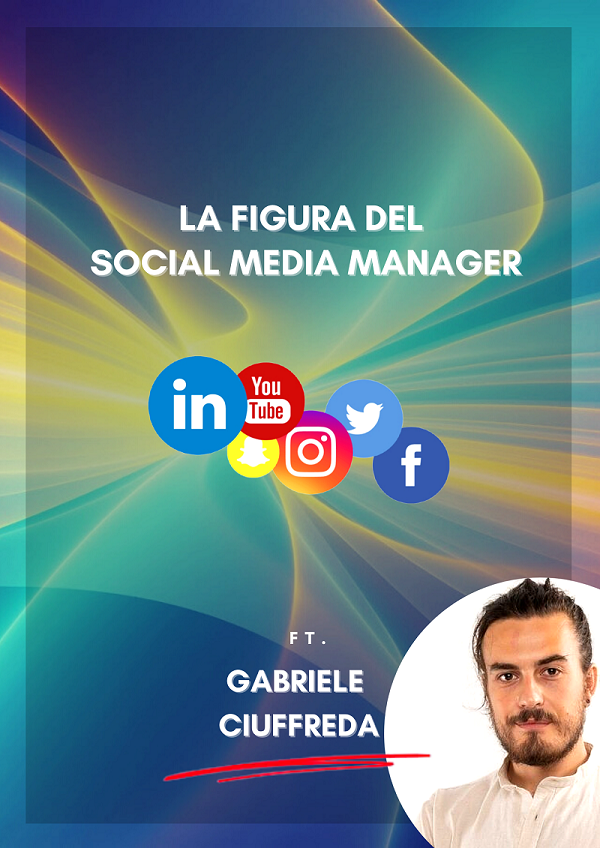 La figura del Social Media Manager ft. SMM Gabriele&nbsp;Ciuffreda