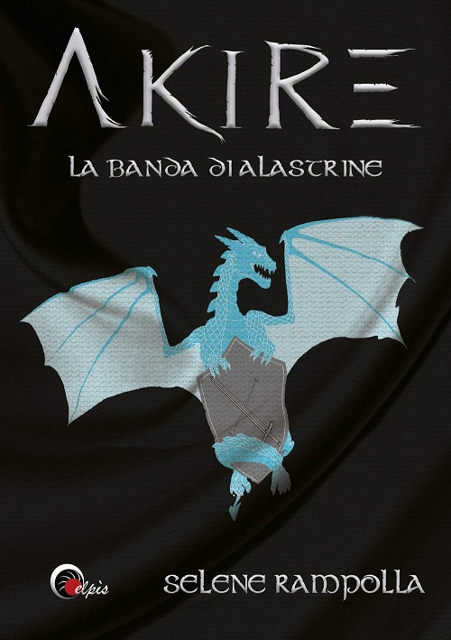 “Akire – La banda di Alastrine” di Selene Rampolla –&nbsp;Recensione