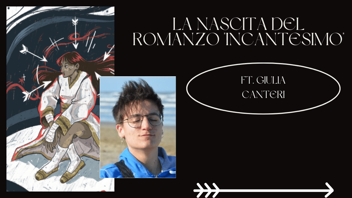 La nascita del romanzo “Incantesimo” ft. Giulia&nbsp;Canteri