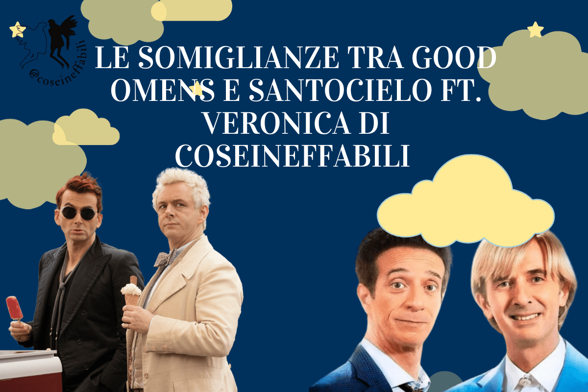 Le somiglianze tra Good Omens e Santocielo ft. Veronica di&nbsp;Coseineffabili