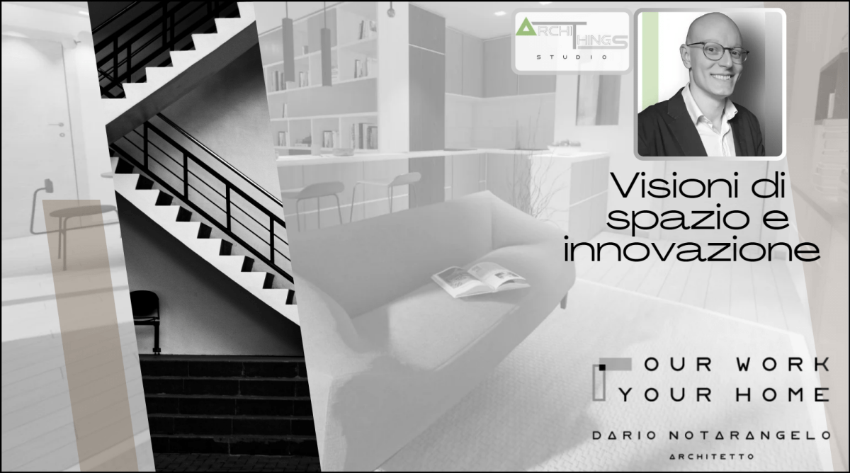 Visioni di spazio e innovazione ft. Arch. Dario&nbsp;Notarangelo