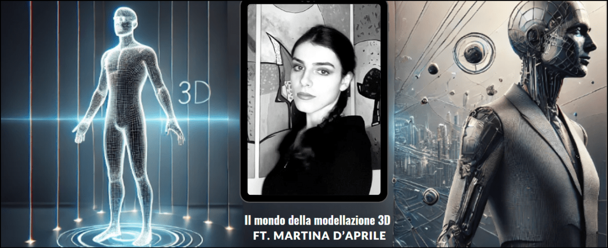 Il mondo della modellazione 3D ft. Martina&nbsp;D’Aprile