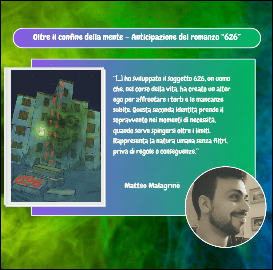 Oltre il confine della mente – Anticipazione del romanzo “626” ft. Matteo&nbsp;Malagrinò