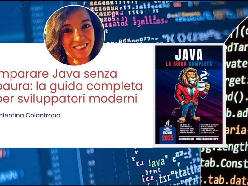 Imparare Java senza paura: la guida completa per sviluppatori moderni ft. Valentina&nbsp;Colantropo