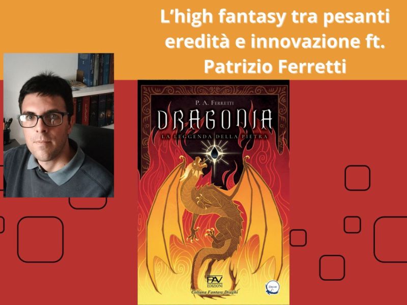 L’high fantasy tra pesanti eredità e innovazione ft. Patrizio&nbsp;Ferretti