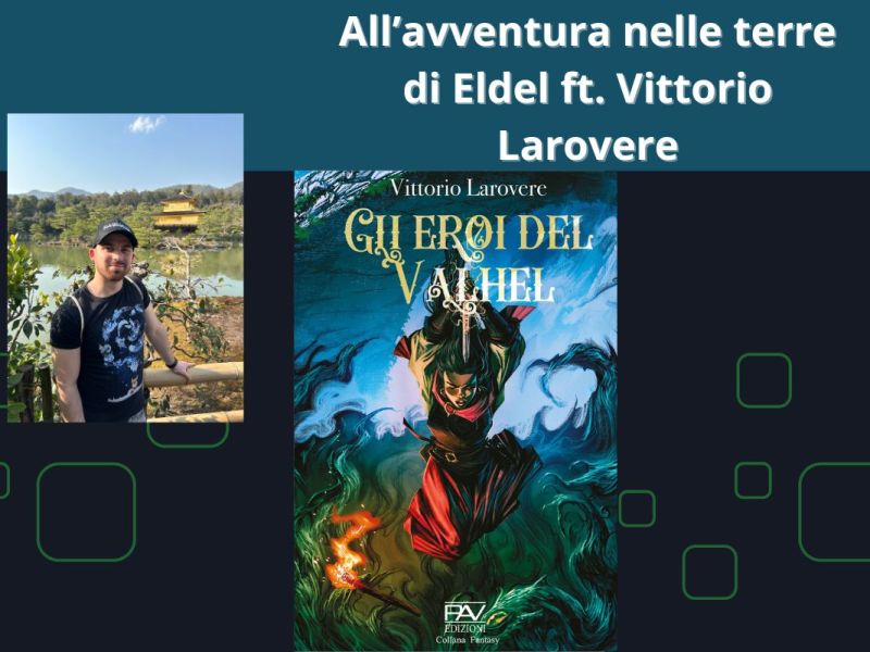 All’avventura nelle terre di Eldel ft. Vittorio&nbsp;Larovere