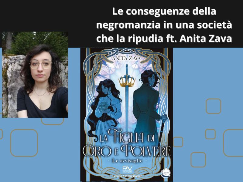 Le conseguenze della negromanzia in una società che la ripudia ft. Anita&nbsp;Zava