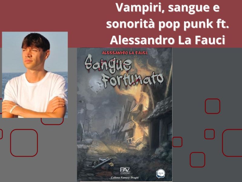 Vampiri, sangue e sonorità pop punk ft. Alessandro La&nbsp;Fauci